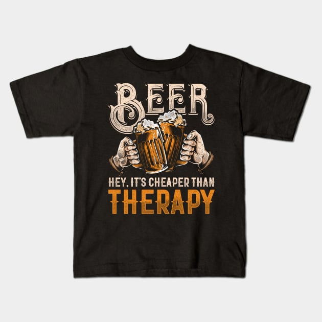 Funny Beer Alcohol Drinker Oktoberfest Cheaper than Therapy Kids T-Shirt by merchmafia